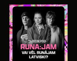 Vai vēl runājam latviski? I RUNA:JAM S03EP03 (Nansija Garkalne, Steps un Justīne Bondare)